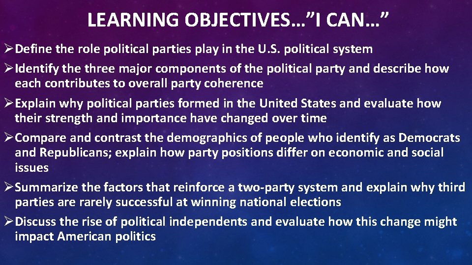 LEARNING OBJECTIVES…”I CAN…” ØDefine the role political parties play in the U. S. political