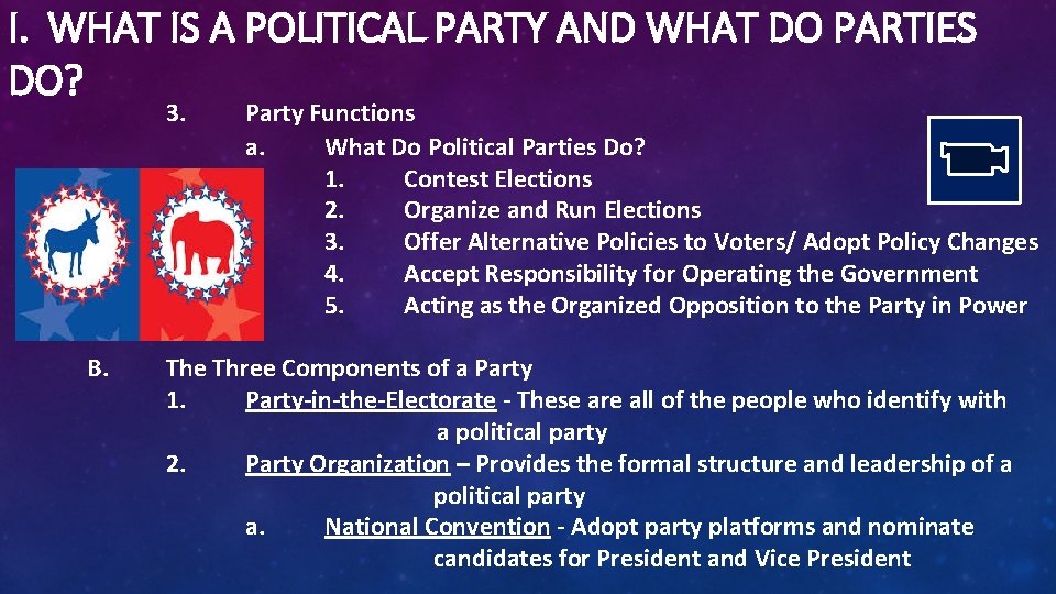 I. WHAT IS A POLITICAL PARTY AND WHAT DO PARTIES DO? 3. B. Party