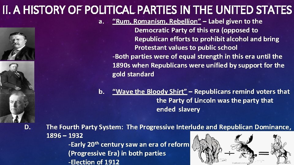 II. A HISTORY OF POLITICAL PARTIES IN THE UNITED STATES D. a. “Rum, Romanism,