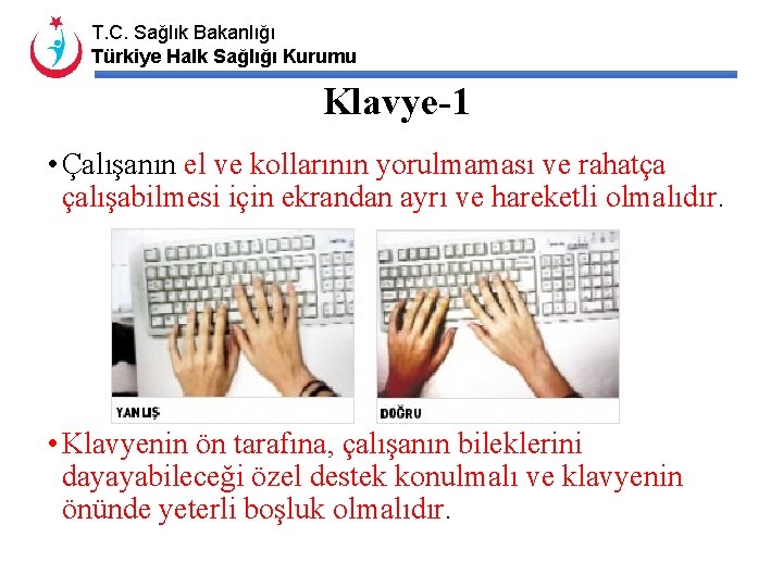 T. C. Sağlık Bakanlığı Türkiye Halk Sağlığı Kurumu Klavye-1 • Çalışanın el ve kollarının