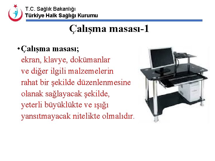 T. C. Sağlık Bakanlığı Türkiye Halk Sağlığı Kurumu Çalışma masası-1 • Çalışma masası; ekran,