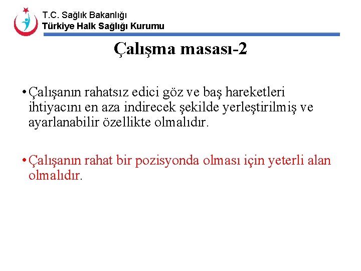 T. C. Sağlık Bakanlığı Türkiye Halk Sağlığı Kurumu Çalışma masası-2 • Çalışanın rahatsız edici
