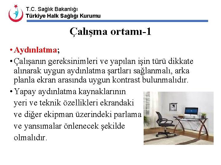 T. C. Sağlık Bakanlığı Türkiye Halk Sağlığı Kurumu Çalışma ortamı-1 • Aydınlatma; • Çalışanın
