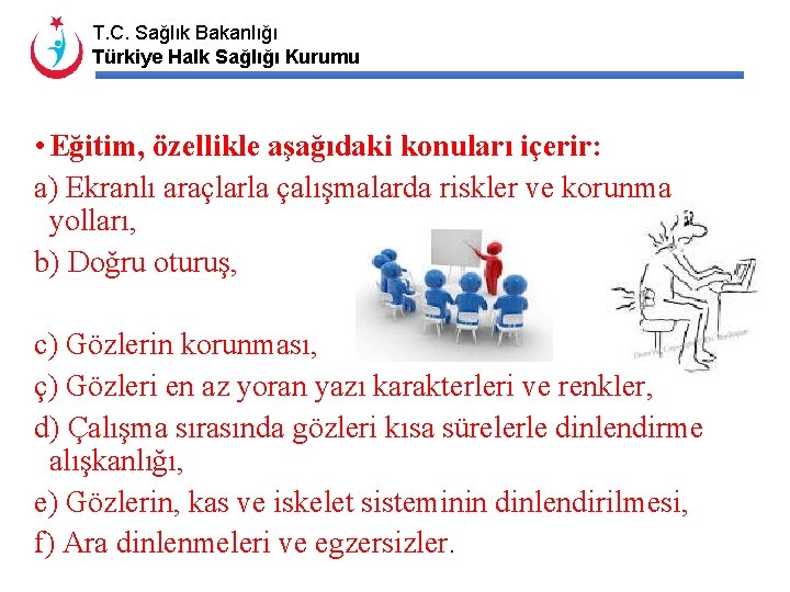 T. C. Sağlık Bakanlığı Türkiye Halk Sağlığı Kurumu • Eğitim, özellikle aşağıdaki konuları içerir: