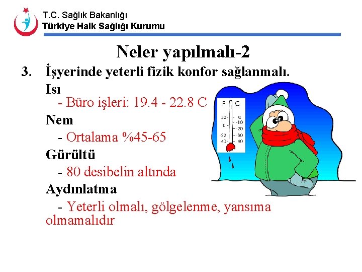 T. C. Sağlık Bakanlığı Türkiye Halk Sağlığı Kurumu Neler yapılmalı-2 3. İşyerinde yeterli fizik