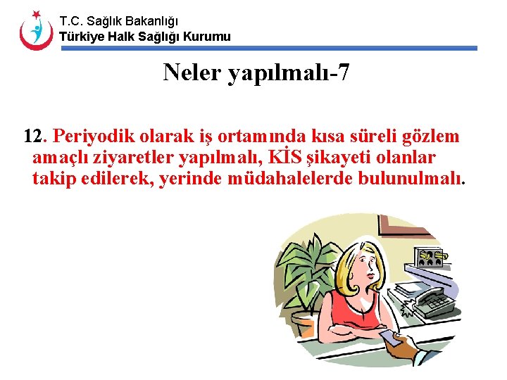T. C. Sağlık Bakanlığı Türkiye Halk Sağlığı Kurumu Neler yapılmalı-7 12. Periyodik olarak iş