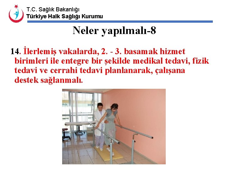 T. C. Sağlık Bakanlığı Türkiye Halk Sağlığı Kurumu Neler yapılmalı-8 14. İlerlemiş vakalarda, 2.