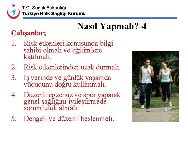 T. C. Sağlık Bakanlığı Türkiye Halk Sağlığı Kurumu Nasıl Yapmalı? -4 Çalışanlar; 1. Risk