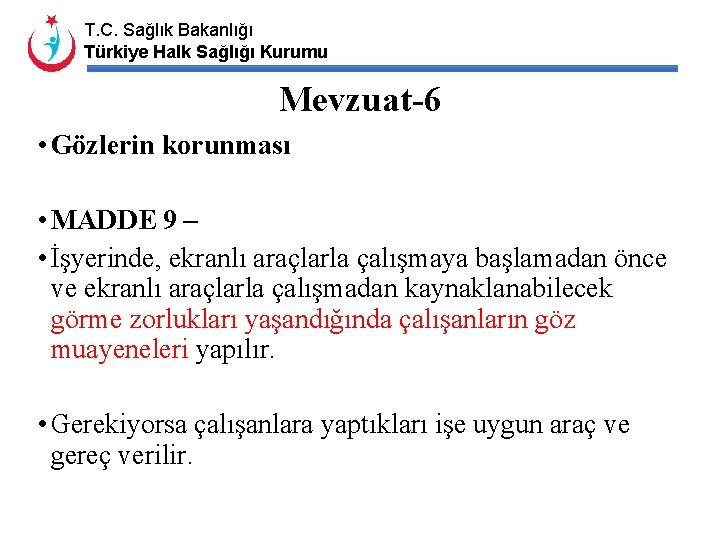 T. C. Sağlık Bakanlığı Türkiye Halk Sağlığı Kurumu Mevzuat-6 • Gözlerin korunması • MADDE