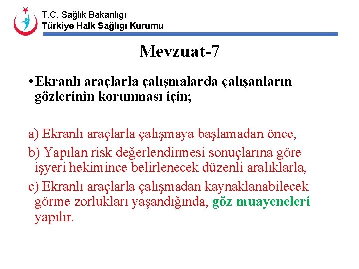 T. C. Sağlık Bakanlığı Türkiye Halk Sağlığı Kurumu Mevzuat-7 • Ekranlı araçlarla çalışmalarda çalışanların
