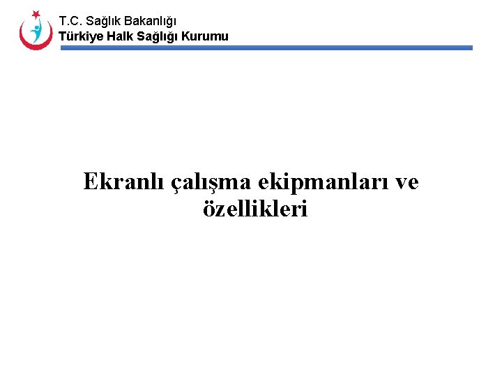T. C. Sağlık Bakanlığı Türkiye Halk Sağlığı Kurumu Ekranlı çalışma ekipmanları ve özellikleri 