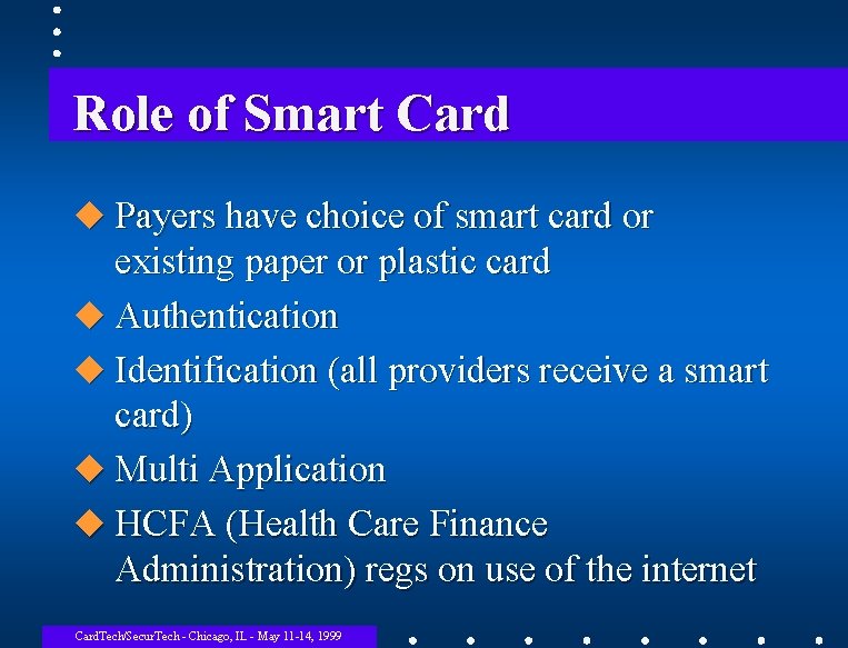 Role of Smart Card u Payers have choice of smart card or existing paper