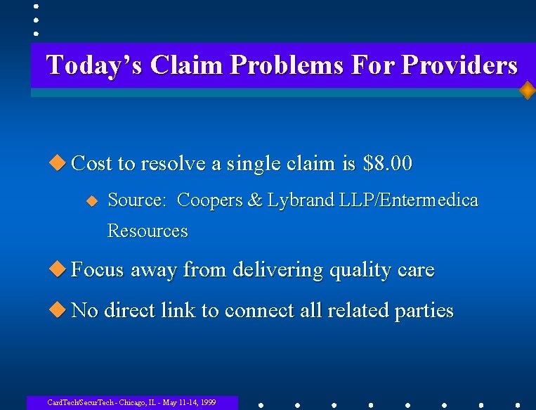 Today’s Claim Problems For Providers u Cost to resolve a single claim is $8.