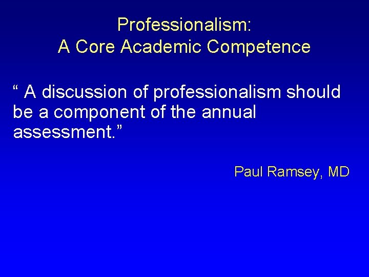 Professionalism: A Core Academic Competence “ A discussion of professionalism should be a component