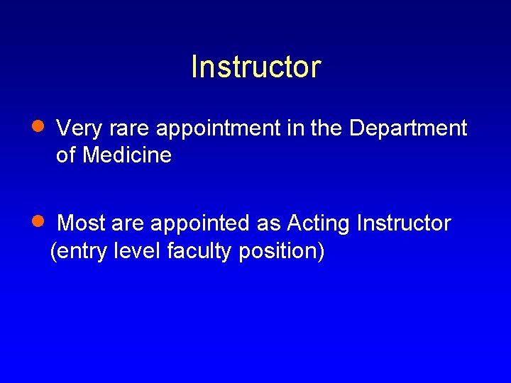 Instructor · · Very rare appointment in the Department of Medicine Most are appointed