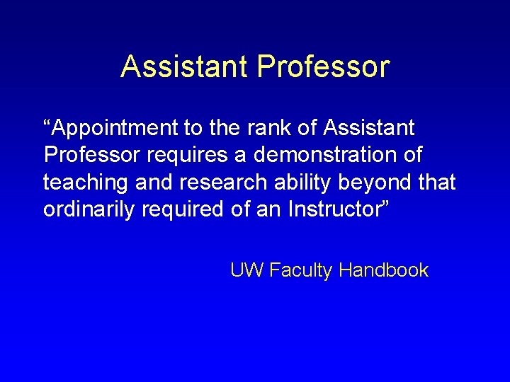 Assistant Professor “Appointment to the rank of Assistant Professor requires a demonstration of teaching