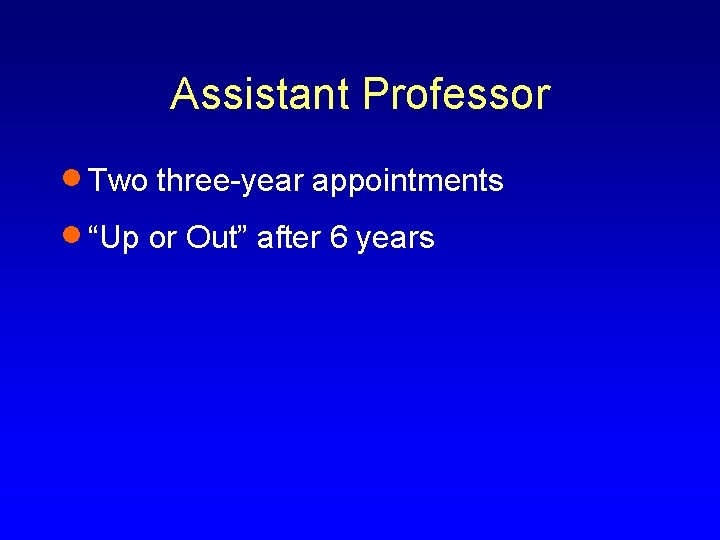 Assistant Professor · Two three-year appointments · “Up or Out” after 6 years 