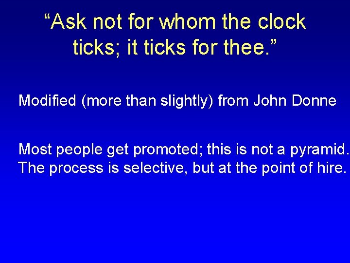 “Ask not for whom the clock ticks; it ticks for thee. ” Modified (more