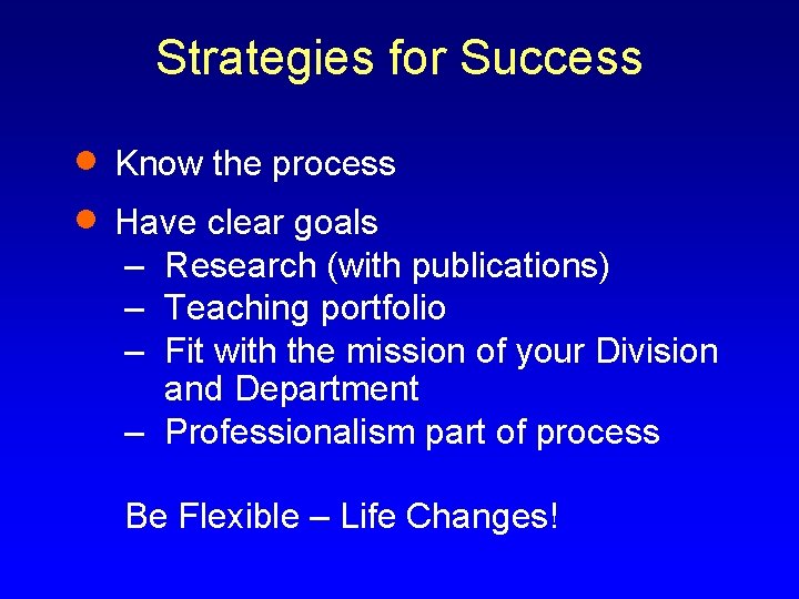 Strategies for Success · · Know the process Have clear goals – Research (with