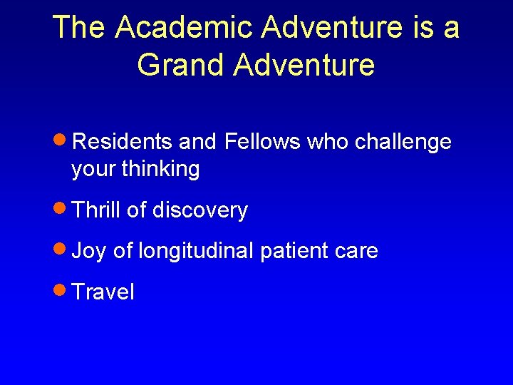 The Academic Adventure is a Grand Adventure · Residents and Fellows who challenge your