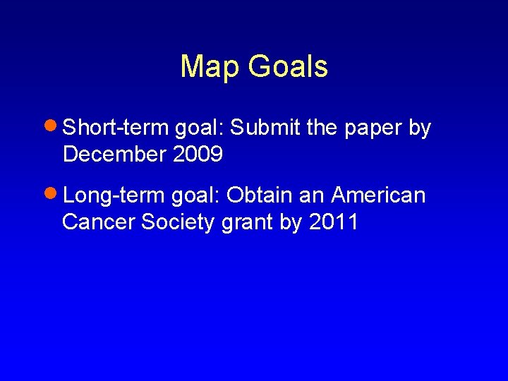 Map Goals · Short-term goal: Submit the paper by December 2009 · Long-term goal: