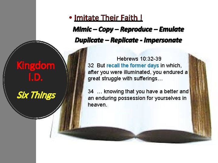  • Imitate Their Faith ! Mimic – Copy – Reproduce – Emulate Duplicate