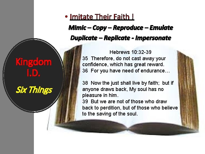  • Imitate Their Faith ! Mimic – Copy – Reproduce – Emulate Duplicate