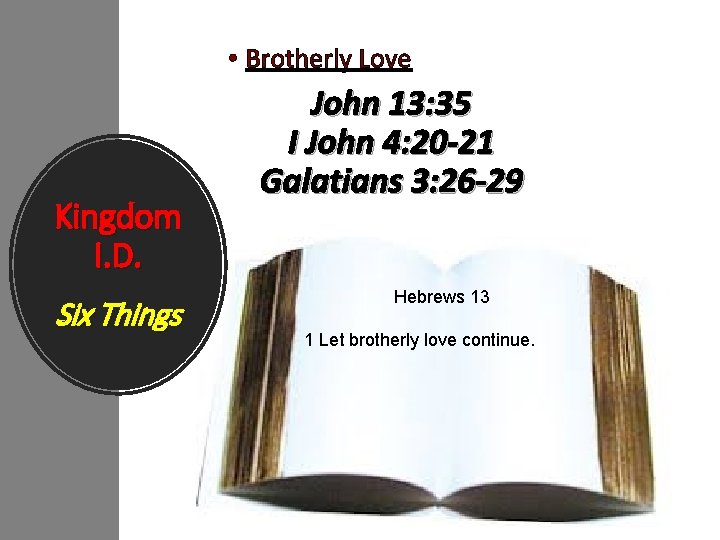  • Brotherly Love Kingdom I. D. Six Things John 13: 35 I John