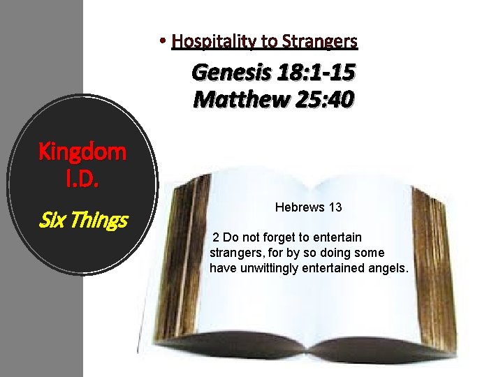  • Hospitality to Strangers Genesis 18: 1 -15 Matthew 25: 40 Kingdom I.