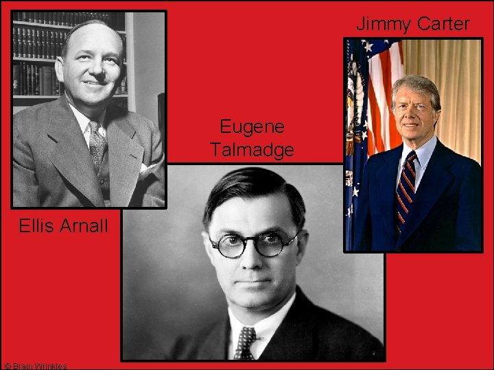Jimmy Carter Eugene Talmadge Ellis Arnall © Brain Wrinkles 