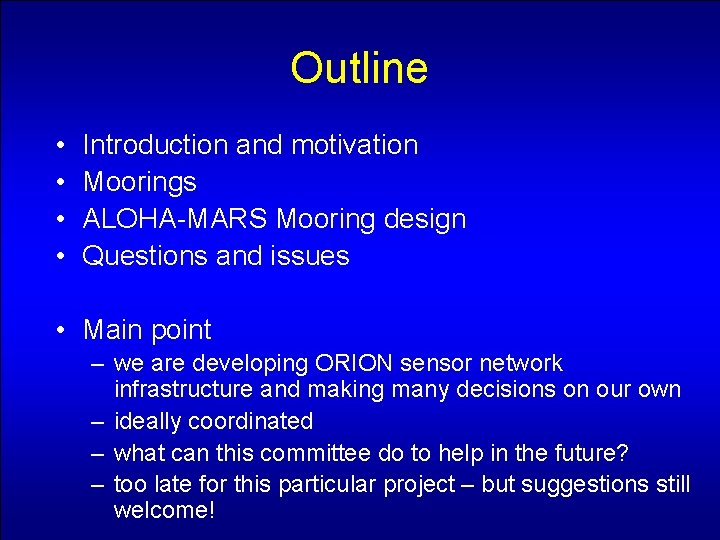 Outline • • Introduction and motivation Moorings ALOHA-MARS Mooring design Questions and issues •
