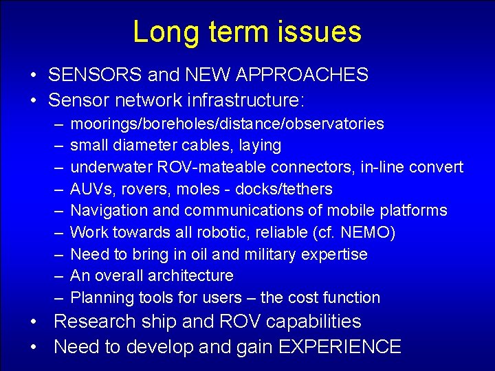 Long term issues • SENSORS and NEW APPROACHES • Sensor network infrastructure: – –