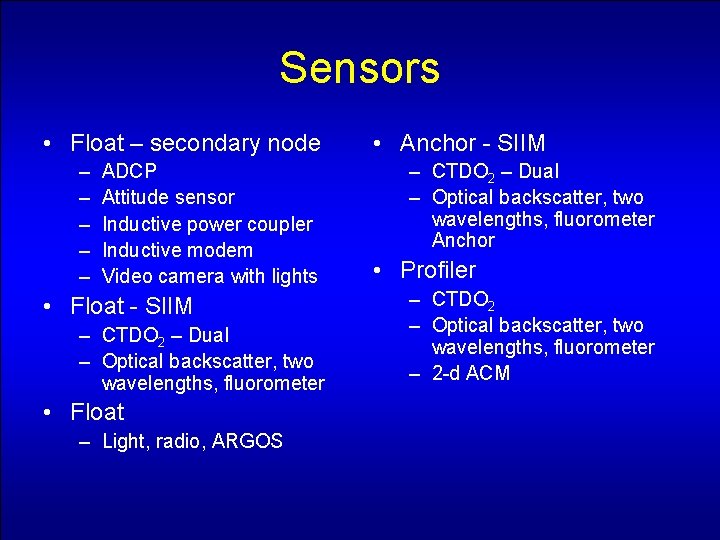 Sensors • Float – secondary node – – – ADCP Attitude sensor Inductive power