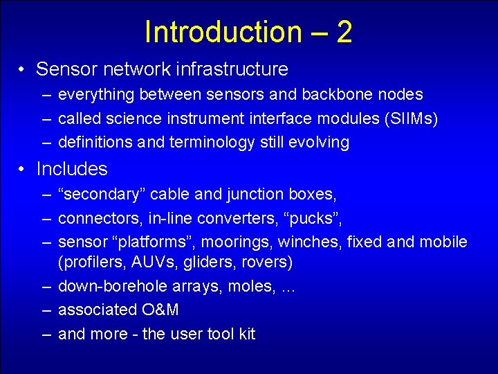 Introduction – 2 • Sensor network infrastructure – everything between sensors and backbone nodes