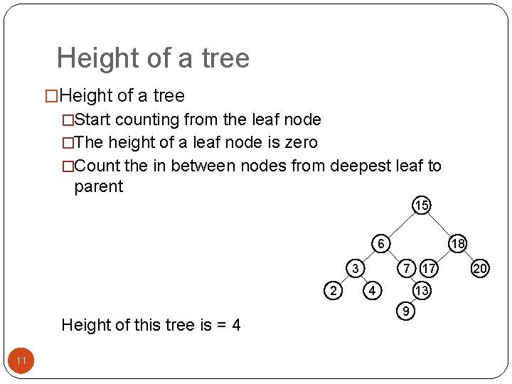 Height of a tree �Start counting from the leaf node �The height of a Height of a tree �Start counting from the leaf node �The height of a