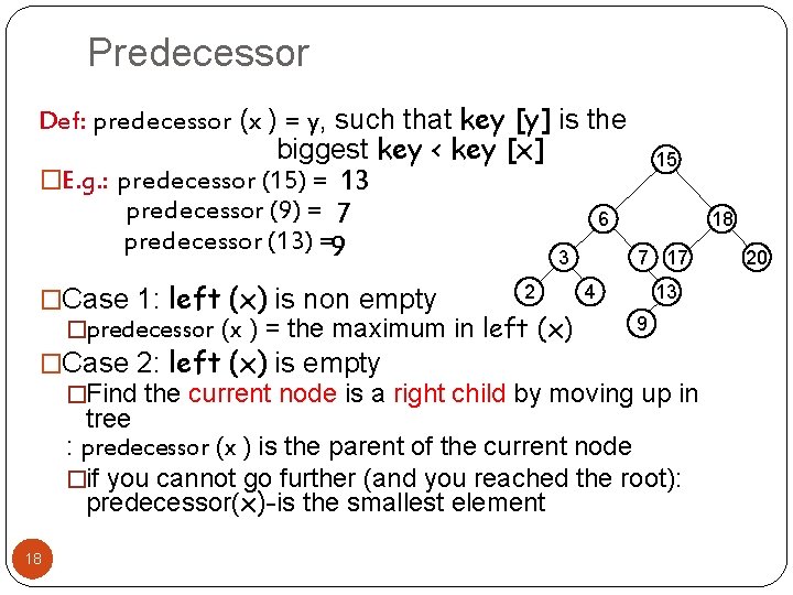 Predecessor Def: predecessor (x ) = y, such that key [y] is the biggest