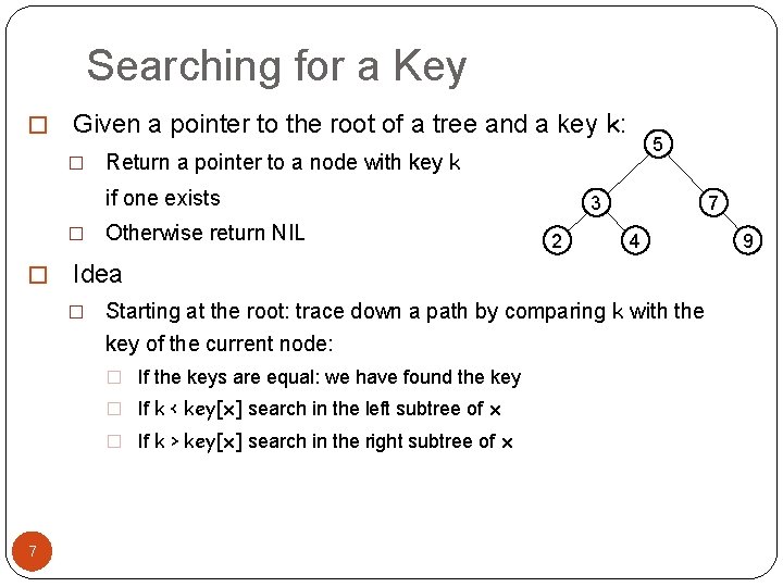 Searching for a Key � Given a pointer to the root of a tree Searching for a Key � Given a pointer to the root of a tree