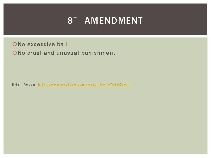 8 TH AMENDMENT No excessive bail No cruel and unusual punishment Brian Regan: http: