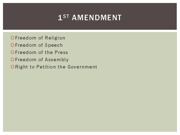 1 ST AMENDMENT Freedom of Religion Freedom of Speech Freedom of the Press Freedom