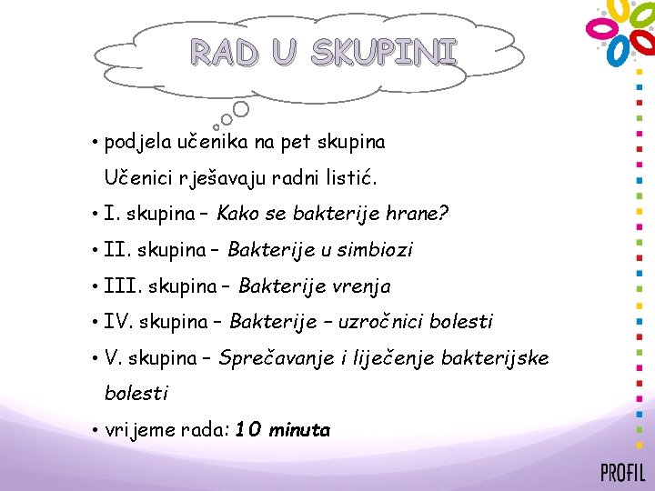 RAD U SKUPINI • podjela učenika na pet skupina Učenici rješavaju radni listić. •