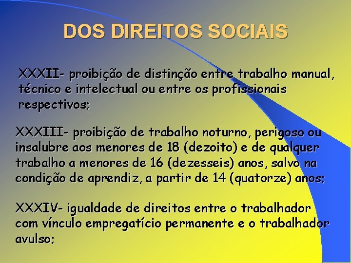 DOS DIREITOS SOCIAIS XXXII- proibição de distinção entre trabalho manual, técnico e intelectual ou