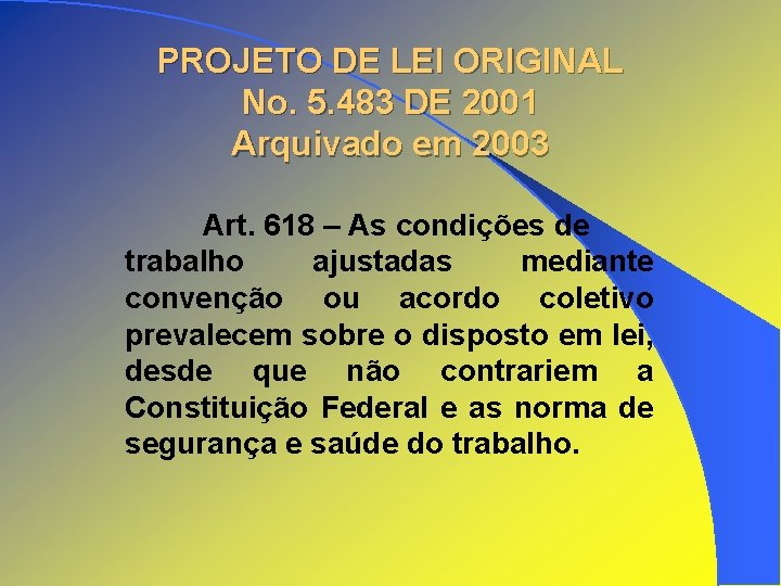 PROJETO DE LEI ORIGINAL No. 5. 483 DE 2001 Arquivado em 2003 Art. 618