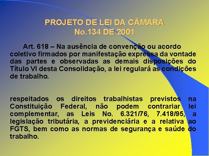 PROJETO DE LEI DA C MARA No. 134 DE 2001 Art. 618 – Na