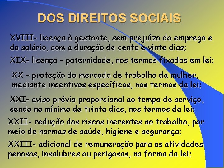 DOS DIREITOS SOCIAIS XVIII- licença à gestante, sem prejuízo do emprego e do salário,