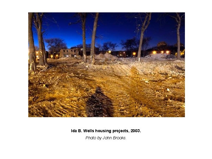 Ida B. Wells housing projects, 2003. Photo by John Brooks. 