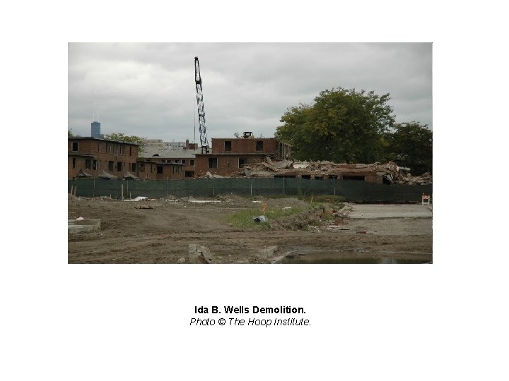 Ida B. Wells Demolition. Photo © The Hoop Institute. 