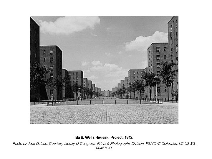 Ida B. Wells Housing Project, 1942. Photo by Jack Delano. Courtesy Library of Congress,