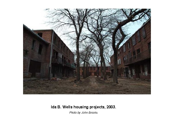 Ida B. Wells housing projects, 2003. Photo by John Brooks. 