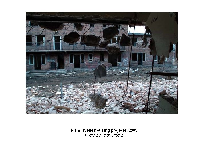 Ida B. Wells housing projects, 2003. Photo by John Brooks. 