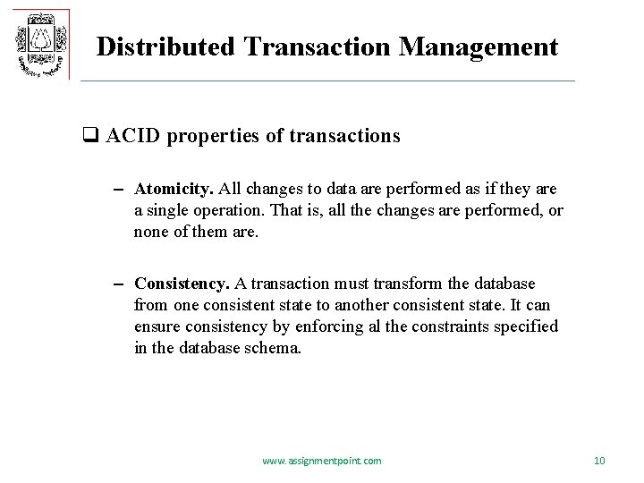 Distributed Transaction Management q ACID properties of transactions – Atomicity. All changes to data